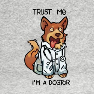 Truste me I'm a dogtor T-Shirt